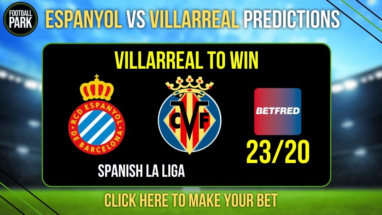 Espanyol vs Villarreal Prediction: Key Match Preview and Betting Tips for La Liga