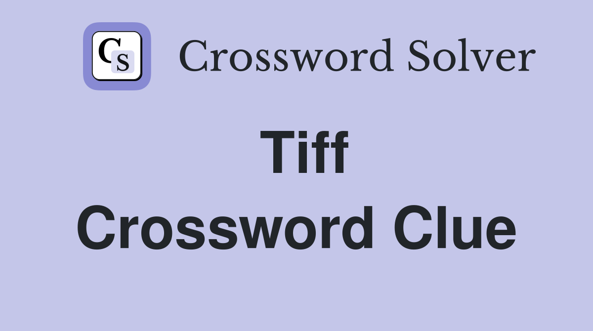 Tiff Crossword Clue Solutions: Find the Right Answer Now