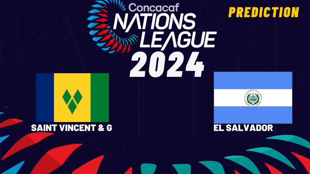 Saint Vincent and the Grenadines vs El Salvador Prediction: Betting Tips & Match Preview