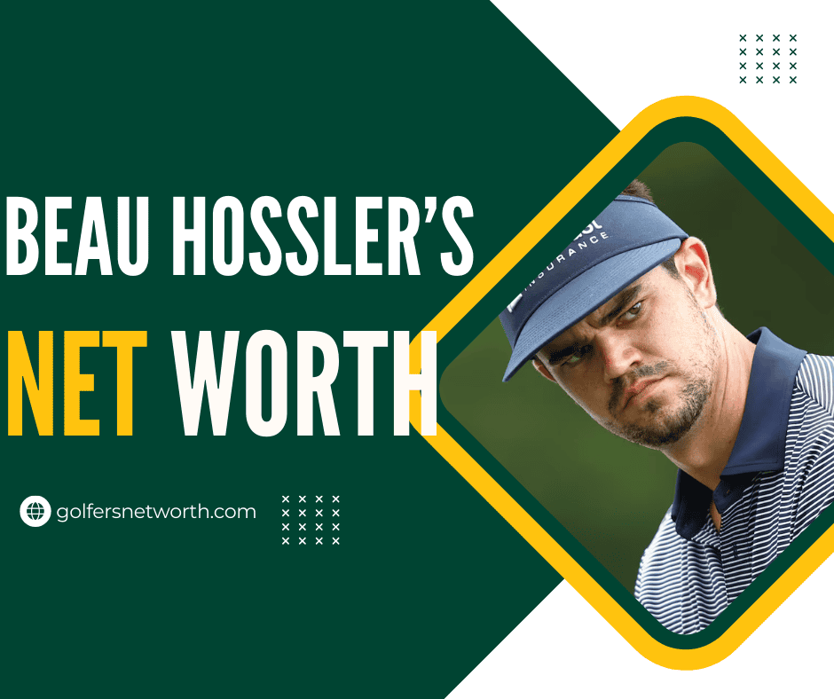 How Much is Beau Hossler Worth? A Deep Dive into His PGA Tour Success