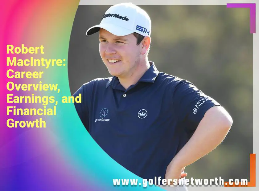 Robert MacIntyre Career Earnings Breakdown: A Look at His Golf Achievements