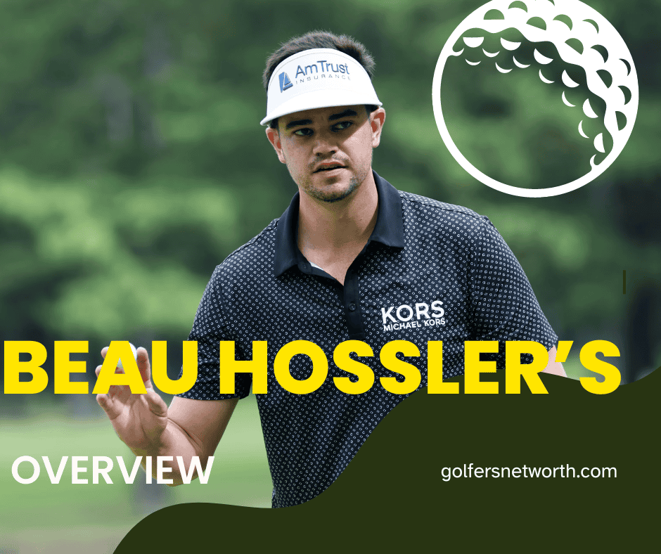 How Much is Beau Hossler Worth? A Deep Dive into His PGA Tour Success