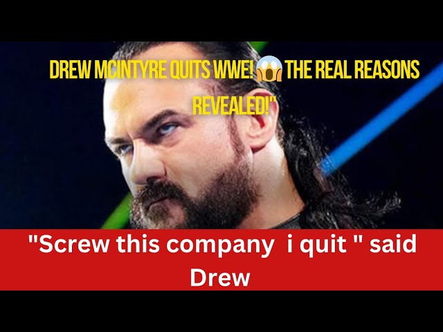 Drew McIntyre Quits WWE: What's Behind His Dramatic Exit from the Company?