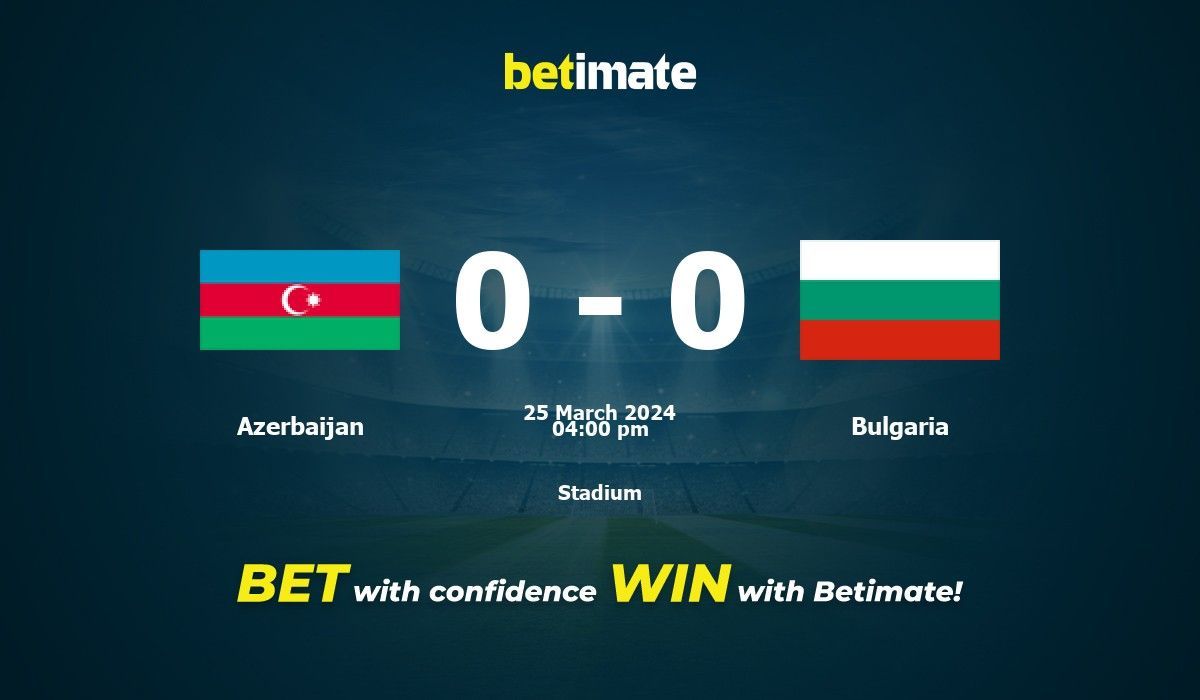 Azerbaijan vs Bulgaria Prediction: Match Preview and Betting Tips for March 25, 2024