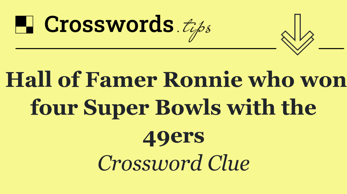 Tight End Rob with Four Super Bowl Rings, Familiarly: Crossword Clue Answer