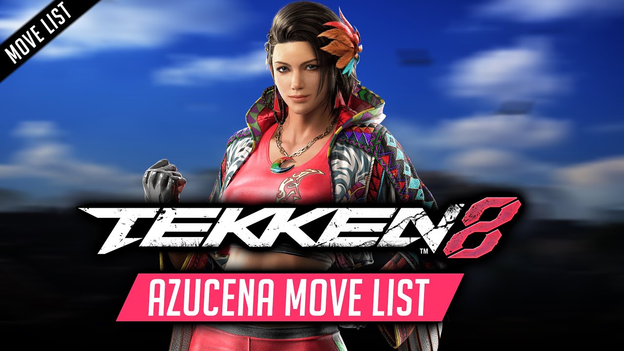 Azucena Move List in Tekken 8: Full Moveset Breakdown and Tips