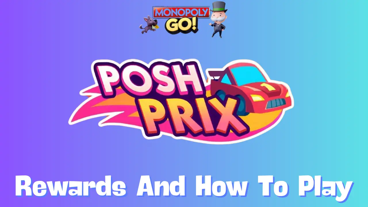 Posh Prix Monopoly Go: Simple Strategies to Maximize Your Rolls