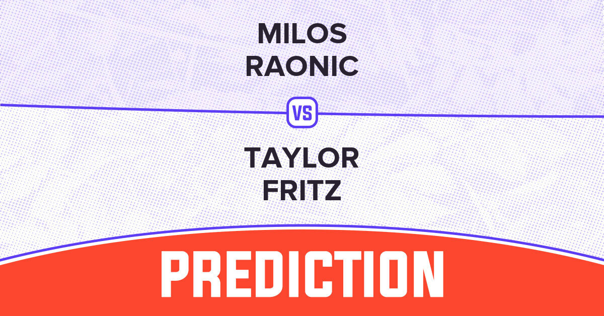 Fritz vs Raonic Prediction: Odds, Preview and Betting Tips