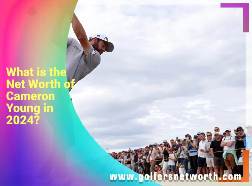 Cameron Young Net Worth: The Truth Behind the Golfers Fortune!