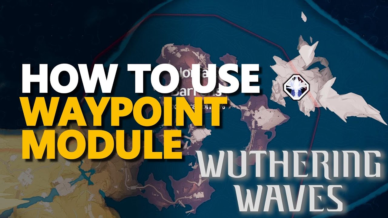 Unlock Waypoint Module Wuthering Waves: Follow These Easy Steps Today