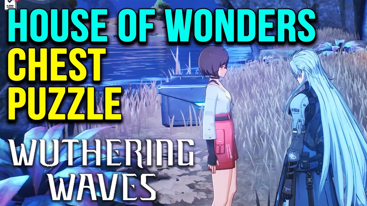 Open the House of Wonders Chest! Easy Guide for Wuthering Waves