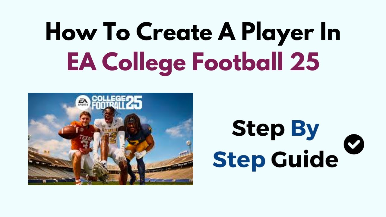 How to Create a Player in College Football 25: Step-by-Step Guide for Beginners