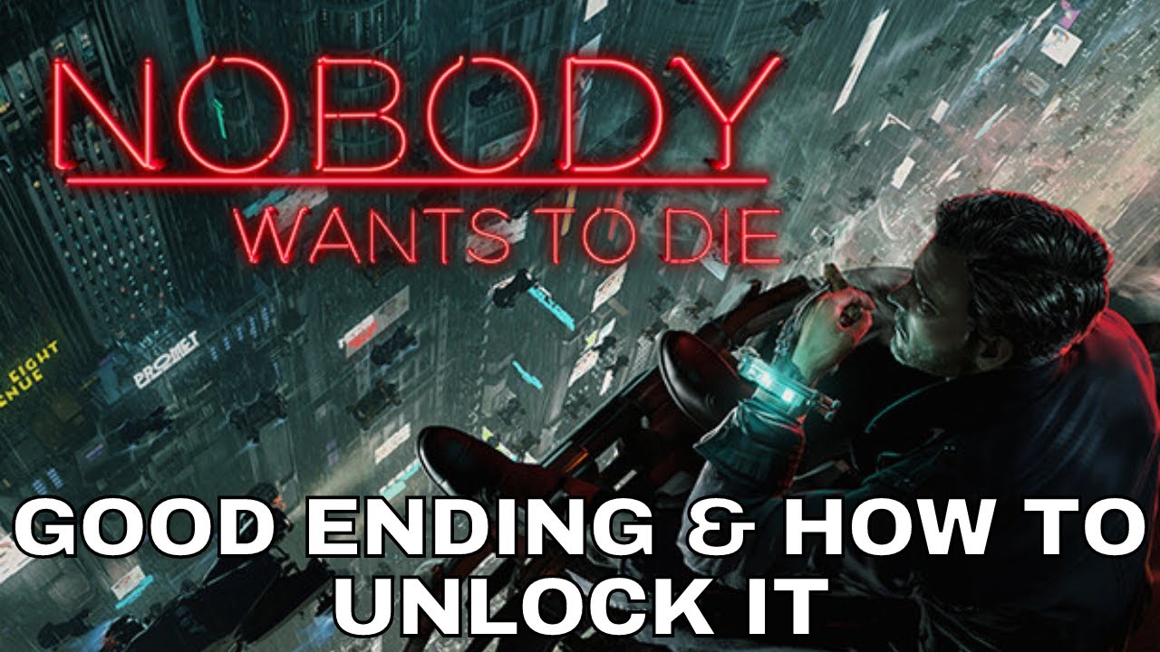 Nobody Wants to Die Good Ending Guide: Simple Steps