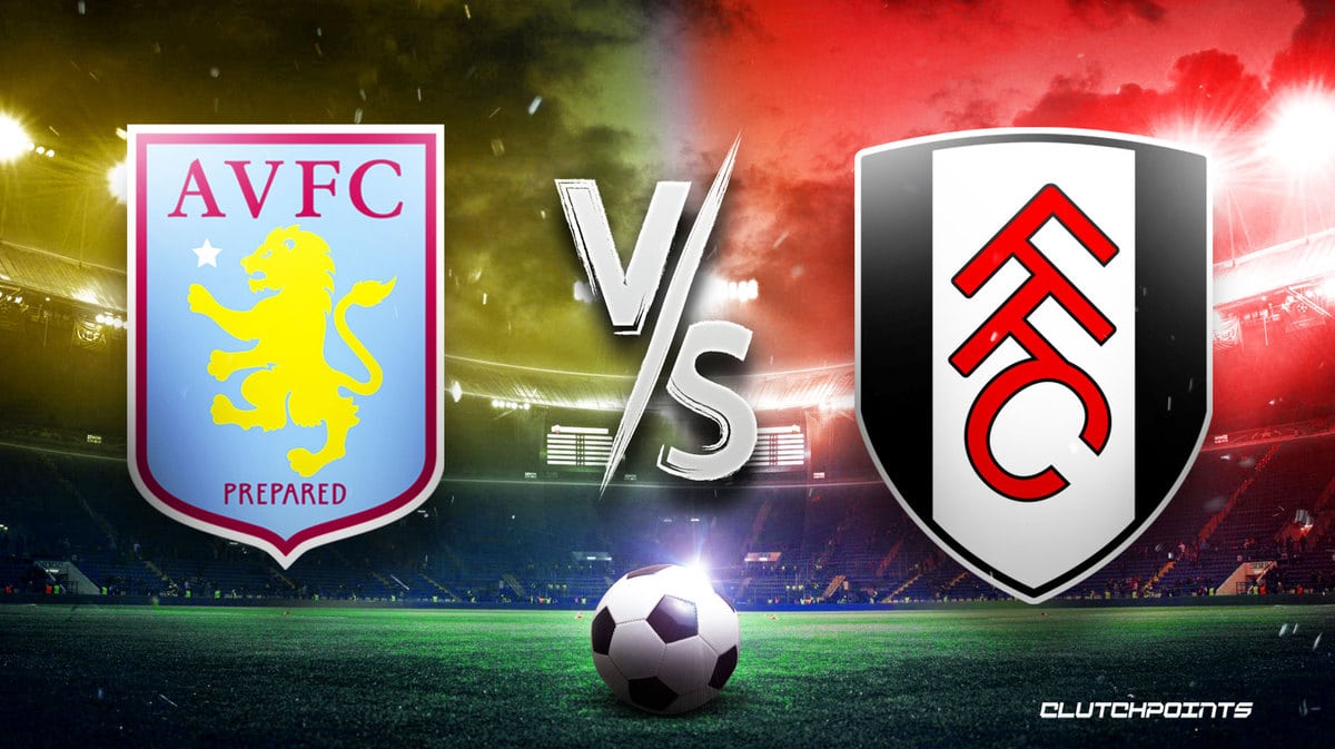 Aston Villa Fulham Prediction: Check Out The Latest Odds!