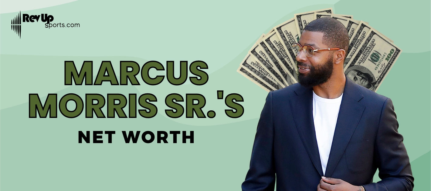 Marcus Morris Net Worth: How He Made His Millions in the NBA!