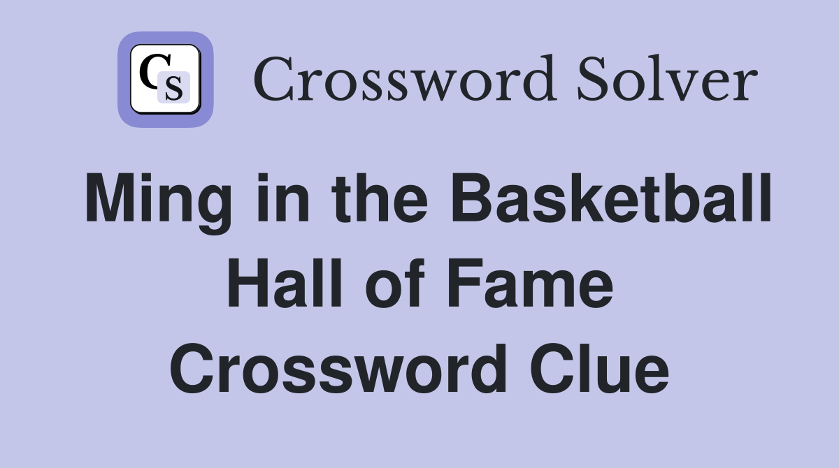 Simple Crossword: Find Ming in the Basketball Hall of Fame!