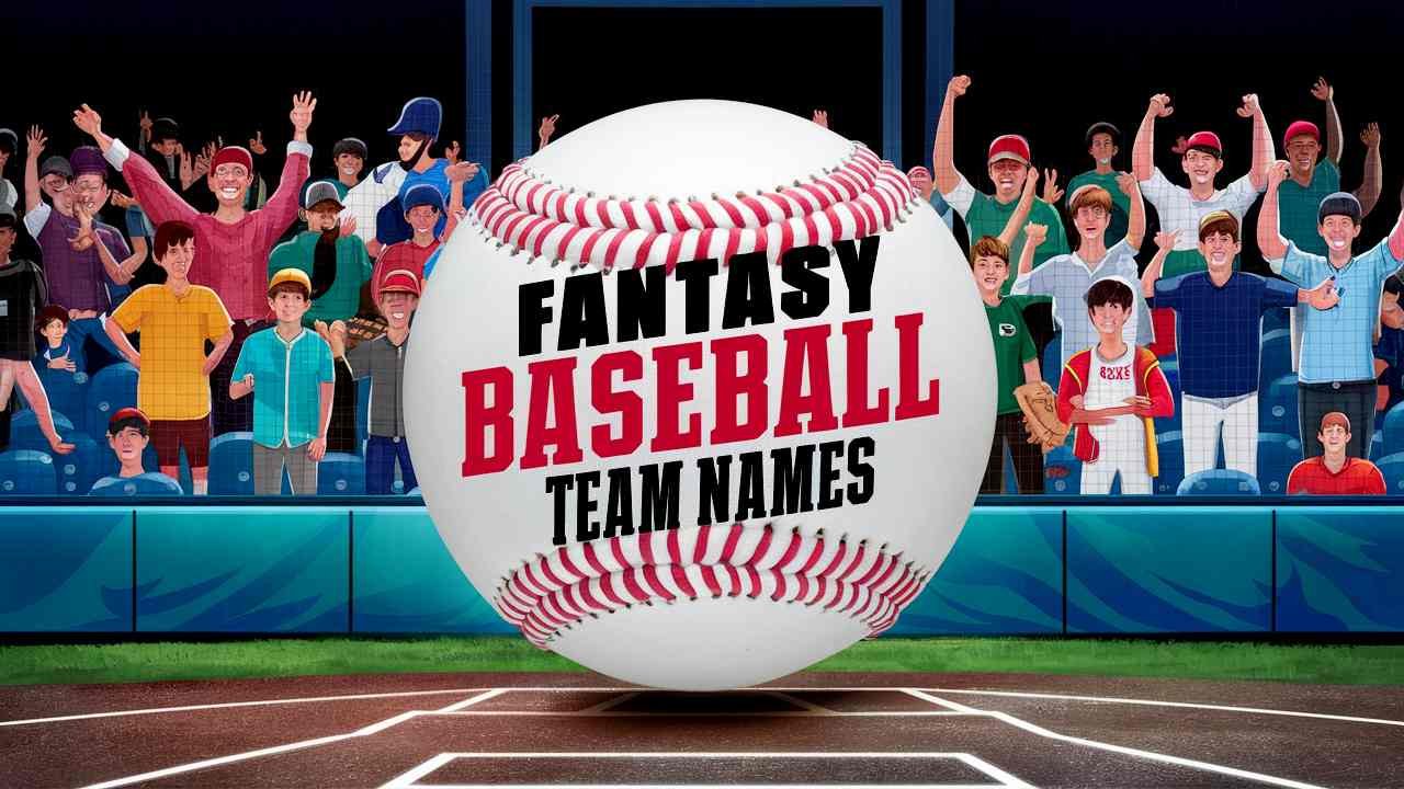 Great Fantasy Baseball Team Names: Tips for Choosing a Winner for This Season.