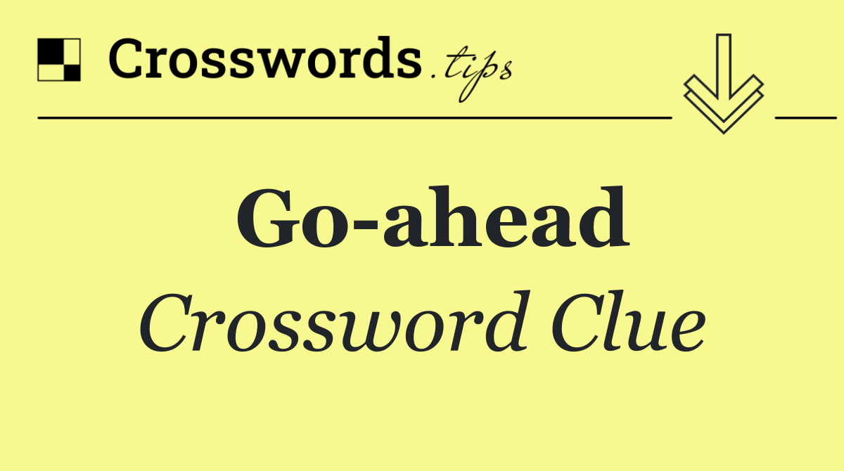 Go Ahead Crossword Help: Solvers Guide for all Levels.