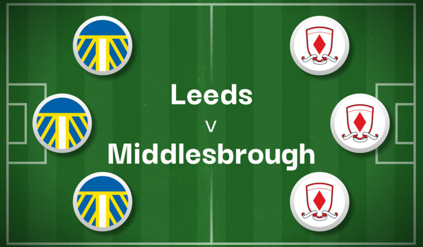 Need Middlesbrough vs Leeds Betting Tips? Find Simple Strategies and Win Big Money