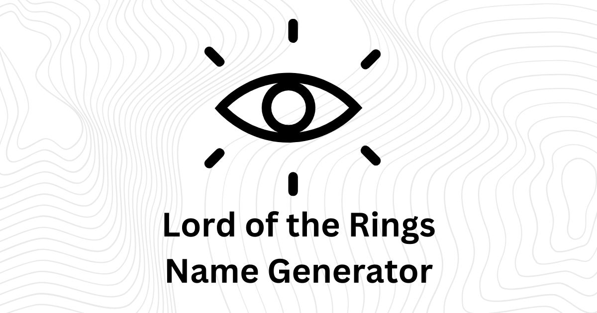 Best Lord of the Rings Character Name Generator: Create Unique Names Instantly!